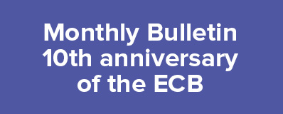 Monthly Bulletin 10th anniversary of the ECB